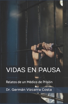 Paperback Vidas En Pausa: Relatos de un medico de prisión [Spanish] Book