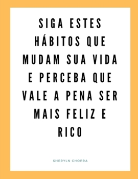 Paperback Siga estes hábitos que mudam sua vida e perceba que vale a pena ser mais feliz e rico [Portuguese] Book
