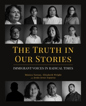 Paperback The Truth in Our Stories: Immigrant Voices in Radical Times Book