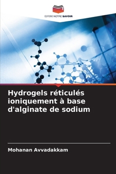 Paperback Hydrogels réticulés ioniquement à base d'alginate de sodium [French] Book