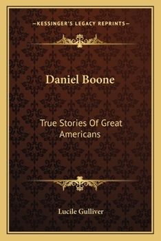 Paperback Daniel Boone: True Stories Of Great Americans Book