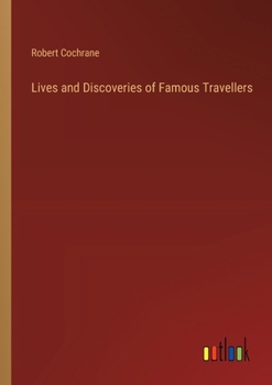Paperback Lives and Discoveries of Famous Travellers Book