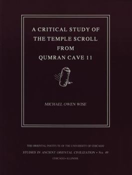 A Critical Study of the Temple Scroll from Qumran Cave 11 (Studies in Ancient Oriental Civilization, No. 49) - Book #49 of the Studies in Ancient Oriental Civilization