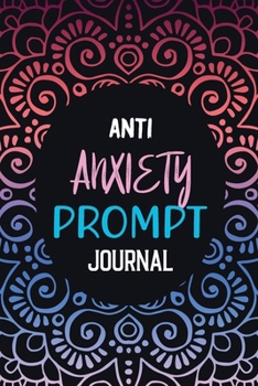 Anti Anxiety Prompt Journal: Guided Anxiety Workbook, Anxiety Diary, Mood Trackers With Anxiety Symptom, Luxury Anxiety Journal