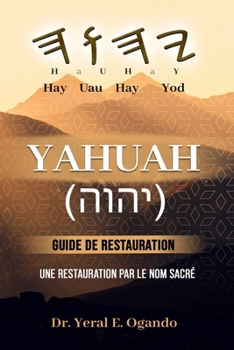 YAHUAH - Guide de Restauration: Une Restauration par le Nom Sacré (French Edition)