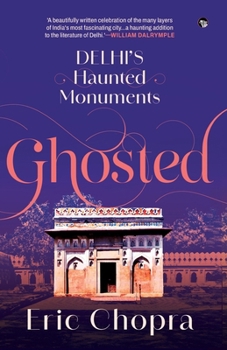 Paperback Ghosted: Delhi's Haunted Monuments Book