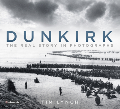 Paperback Dunkirk: The Real Story in Photographs Book