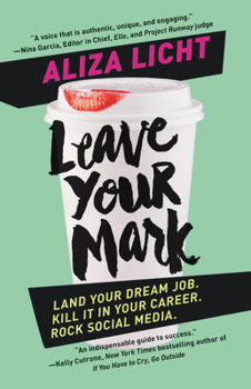 Paperback Leave Your Mark: Land Your Dream Job. Kill It in Your Career. Rock Social Media. Book