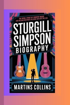 STURGILL SIMPSON: The Rebel Spirit of Country Music - How One Man Redefined the Genre with Grit and Soul