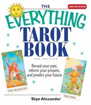 Paperback The Everything Tarot Book: Reveal Your Past, Inform Your Present, and Predict Your Future Book