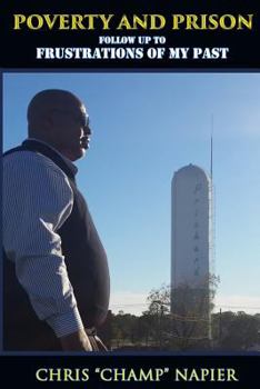 Paperback Poverty and Prison: Frustrations of My Past Book