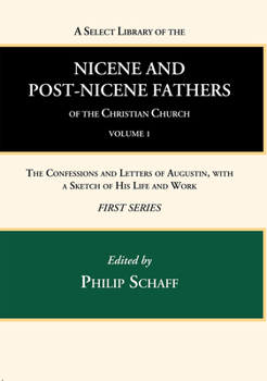 Hardcover A Select Library of the Nicene and Post-Nicene Fathers of the Christian Church, First Series, Volume 1 Book