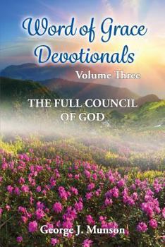 Paperback Word of Grace Devotionals: Volume Three: The Full Council of God Book
