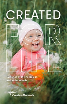 Created for Life: Evidence of Divine Design Inside the Womb