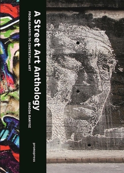 Paperback A Street Art Anthology: From Graffiti to Contextual Art Book