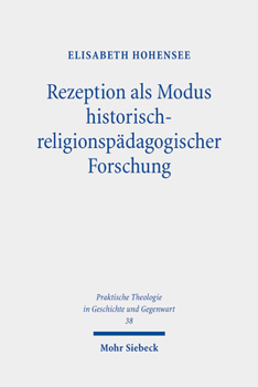 Paperback Rezeption ALS Modus Historisch-Religionspadagogischer Forschung: Das Beispiel Der Rezeption Des Altkirchlichen Katechumenats in Der Neuzeitlichen Kate [German] Book