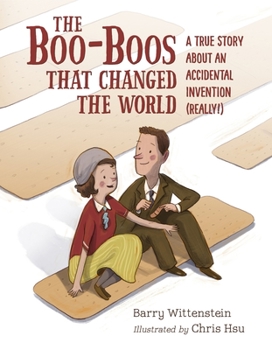 Hardcover The Boo-Boos That Changed the World: A True Story about an Accidental Invention (Really!) Book