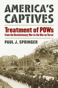 Hardcover America's Captives: Treatment of POWs from the Revolutionary War to the War on Terror Book