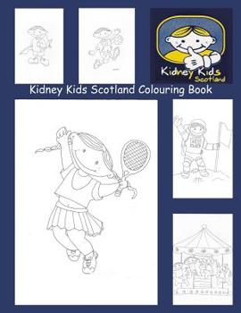 Paperback Kidney Kids Scotland Colouring Book: These colouring books are to help raise money for Kidney Kids Scotland. Book