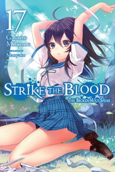 Paperback Strike the Blood, Vol. 17 (Light Novel): The Broken Holy Spear Book