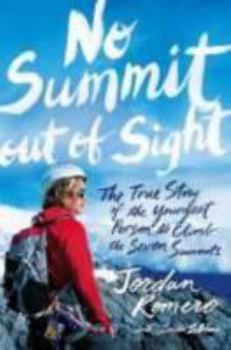 No Summit Out of Sight : The True Story of the Youngest Person to Climb the Seven Summits