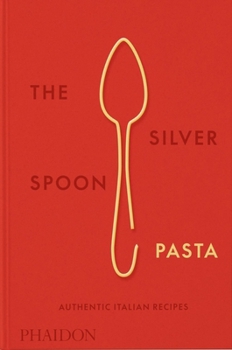 Hardcover The Silver Spoon Pasta: Authentic Italian Recipes Book