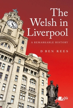 Paperback The Welsh in Liverpool: A Remarkable History Book