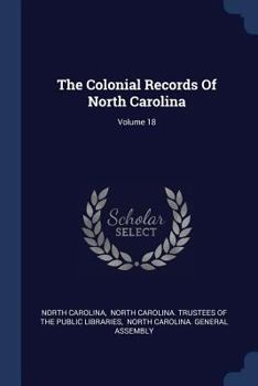Paperback The Colonial Records Of North Carolina; Volume 18 Book