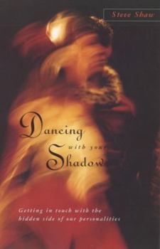 Paperback Dancing with Your Shadow : Getting in Touch with the Hidden Side of our Personalities Book