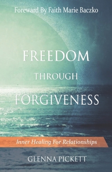 Paperback Freedom Through Forgiveness: Inner Healing For Relationships Book