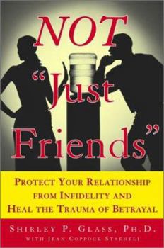 NOT "Just Friends": Rebuilding Trust and Recovering Your Sanity After Infidelity