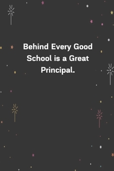 Paperback Behind Every Good School is a Great Principal.: 6"x9" 120 Pages Journal Book