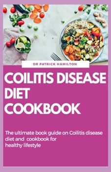 Paperback Coilitis Disease Diet Cookbook: The ultimate book guide on coilitis disease diet and cookbook for healthy lifestyle Book