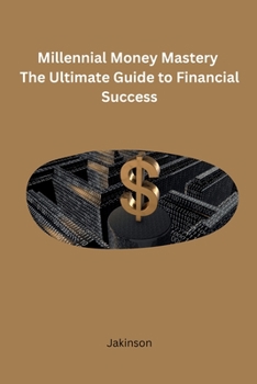 Paperback Millennial Money Mastery The Ultimate Guide to Financial Success Book