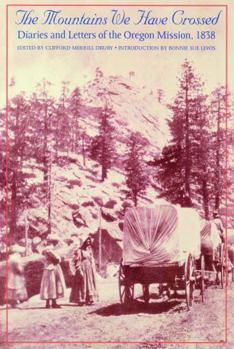 Paperback The Mountains We Have Crossed: Diaries and Letters of the Oregon Mission, 1838 Book