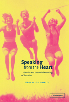 Speaking from the Heart: Gender and the Social Meaning of Emotion - Book  of the Studies in Emotion and Social Interaction