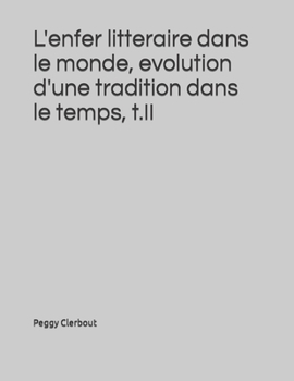 Paperback L'enfer litteraire dans le monde, evolution d'une tradition dans le temps, t.II [French] Book