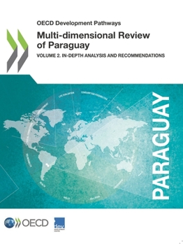 Paperback OECD Development Pathways Multi-dimensional Review of Paraguay: Volume 2. In-depth Analysis and Recommendations Book