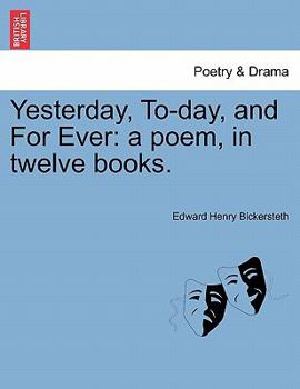 Paperback Yesterday, To-Day, and for Ever: A Poem, in Twelve Books. Book