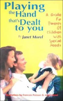 Playing the Hand That's Dealt to You: A Guide for Parents of Children With Special Needs