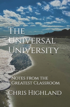 Paperback The Universal University: Notes from the Greatest Classroom Book