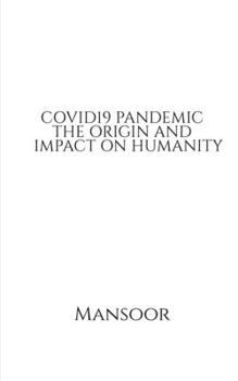 Paperback COVID19 Pandemic the Origin and Impact on Humanity Book