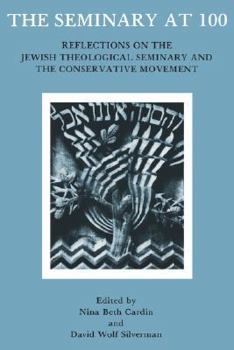 Paperback The Seminary At 100: Reflections on the Jewish Theological Seminary and the Consrvative Movement Book