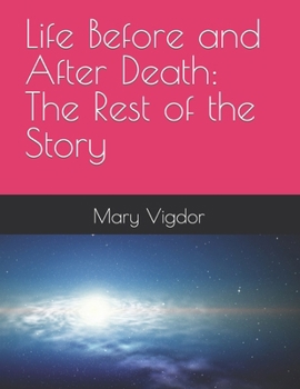 Life Before and After Death: The Rest of the Story