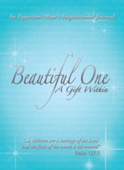 Paperback Beautiful One: A Gift Within: An Expectant Moms Inspirational Journal Book