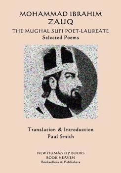 Paperback Mohammad Ibrahim Zauq - The Mughal Sufi Poet-Laureate: Selected Poems Book