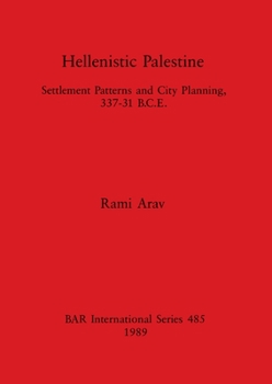 Paperback Hellenistic Palestine: Settlement Patterns and City Planning, 337-31 B.C.E. Book