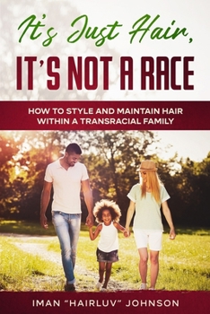 It's Just Hair, It's Not a Race: How to Style and Maintain Hair within a Transracial Family