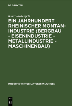 Hardcover Ein Jahrhundert Rheinischer Montan-Industrie (Bergbau - Eisenindustrie - Metallindustrie - Maschinenbau): 1815-1915 [German] Book