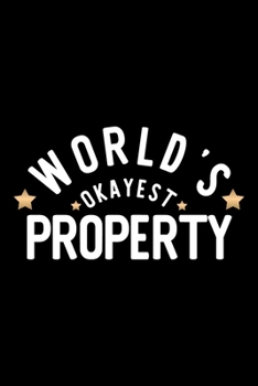 World's Okayest Property: Nice Notebook for Property Funny Christmas Gift Idea for Property Property Journal 100 pages 6x9 inches